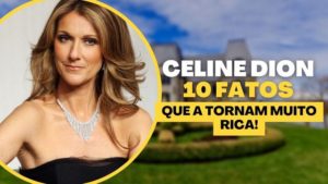 Celine Dion - 10 fatos que a tornam muito rica